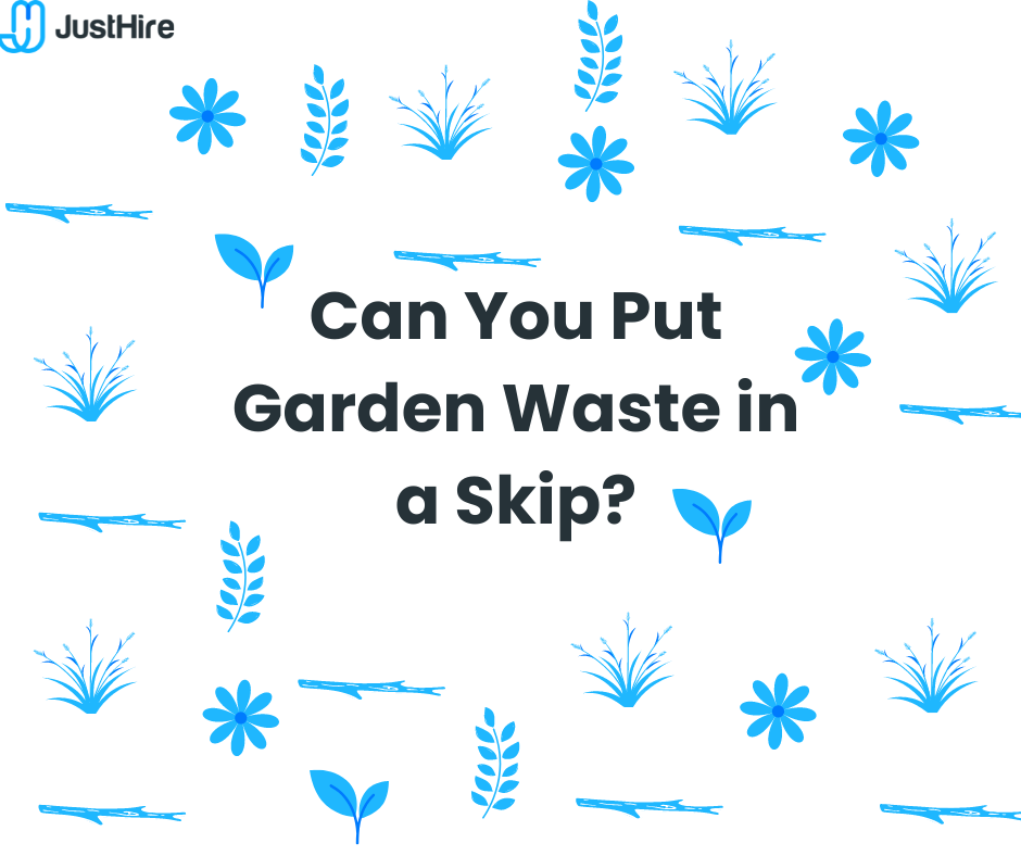 Can You Put Garden Waste in a Skip? JustHire